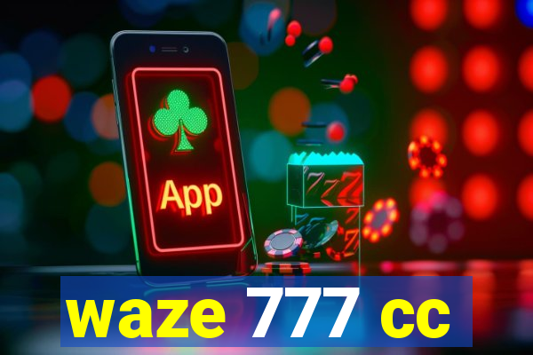 waze 777 cc